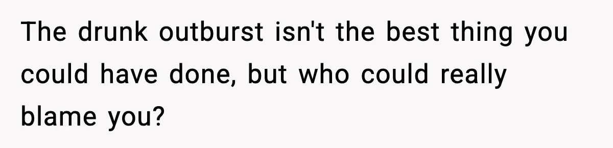 Woman Confronts Family After Discovering Ex And Sister Expecting A Baby The drunk outburst isn't the best thing you could have done, but who could really blame you?