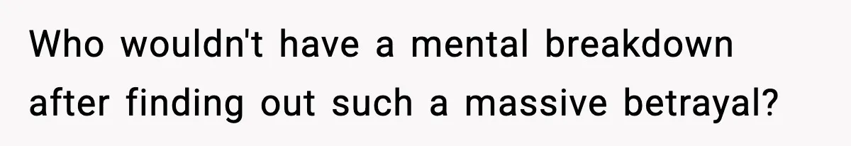 Woman Confronts Family After Discovering Ex And Sister Expecting A Baby Who wouldn't have a mental breakdown after finding out such a massive betrayal?