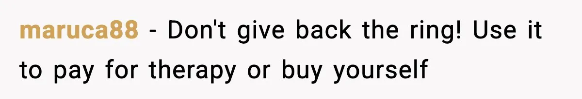 Woman Confronts Family After Discovering Ex And Sister Expecting A Baby maruca88 − Don't give back the ring! Use it to pay for therapy or buy yourself