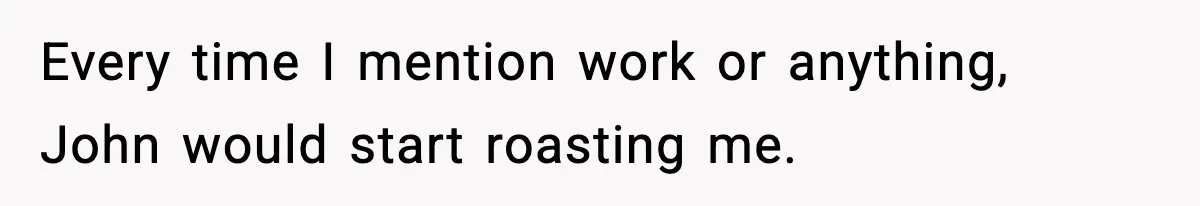 Friend Snaps At Party And Tells Amateur Photographer His Art Isn’t Good Every time I mention work or anything, John would start roasting me.