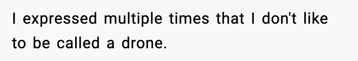 Friend Snaps At Party And Tells Amateur Photographer His Art Isn’t Good I expressed multiple times that I don't like to be called a drone.