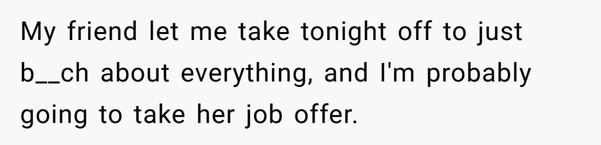 She Brought Peanut Noodles to Work… and Her Coworker Ended Up in the Hospital. The Truth? Wild! My friend let me take tonight off to just b__ch about everything, and I'm probably going to take her job offer.
