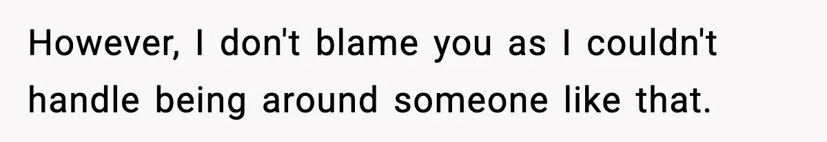 Friend Snaps At Party And Tells Amateur Photographer His Art Isn’t Good However, I don't blame you as I couldn't handle being around someone like that.