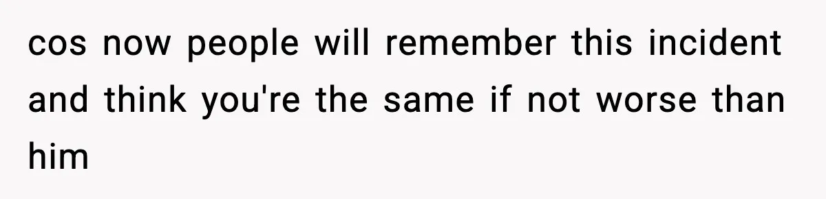 Friend Snaps At Party And Tells Amateur Photographer His Art Isn’t Good cos now people will remember this incident and think you're the same if not worse than him