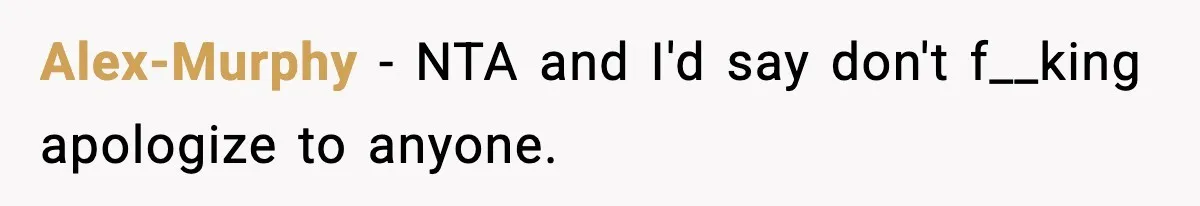 Friend Snaps At Party And Tells Amateur Photographer His Art Isn’t Good Alex-Murphy − NTA and I'd say don't f__king apologize to anyone.