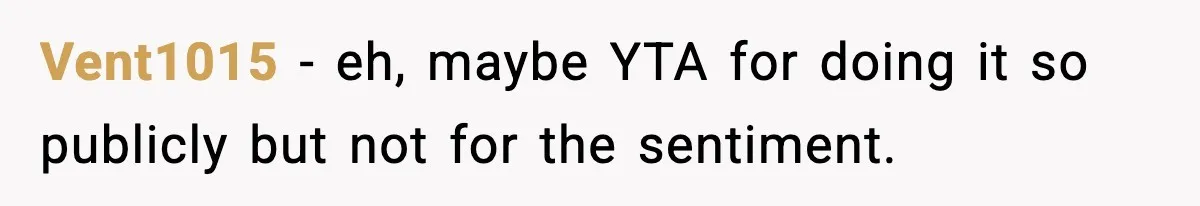 Friend Snaps At Party And Tells Amateur Photographer His Art Isn’t Good Vent1015 − eh, maybe YTA for doing it so publicly but not for the sentiment.
