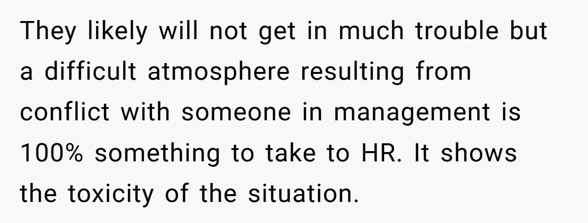 She Brought Peanut Noodles to Work… and Her Coworker Ended Up in the Hospital. The Truth? Wild! They likely will not get in much trouble but a difficult atmosphere resulting from conflict with someone in management is 100% something to take to HR. It shows the toxicity...