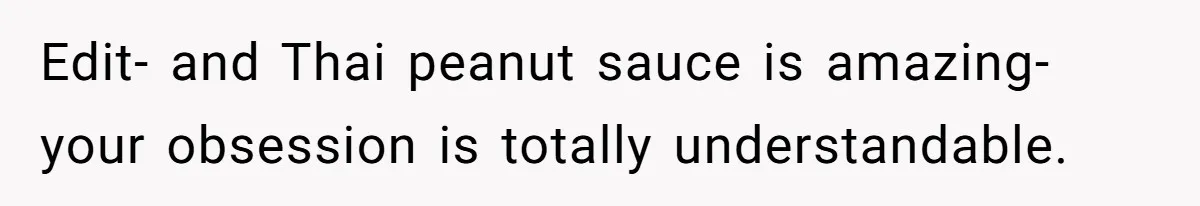 She Brought Peanut Noodles to Work… and Her Coworker Ended Up in the Hospital. The Truth? Wild! Edit- and Thai peanut sauce is amazing- your obsession is totally understandable.