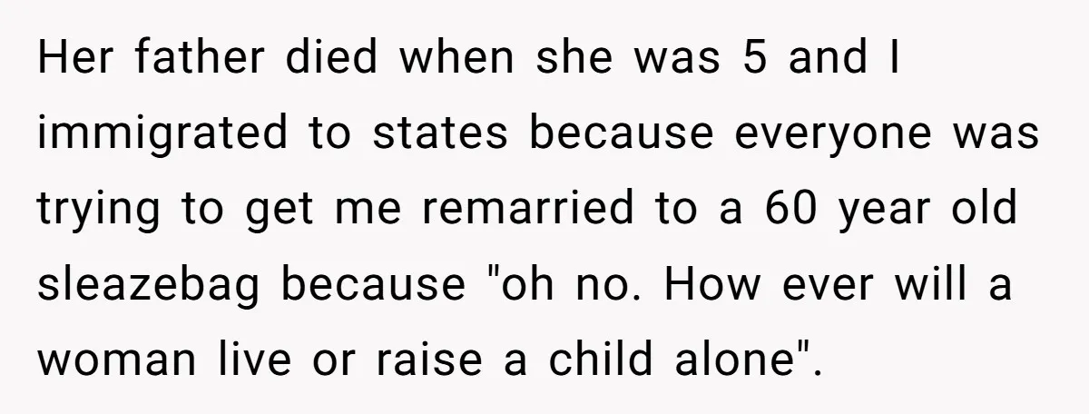 Her Husband Wants Their Daughter Punished… for Speaking Her Native Language?! The Internet Exploded. Her father died when she was 5 and I immigrated to states because everyone was trying to get me remarried to a 60 year old sleazebag because "oh no. How...