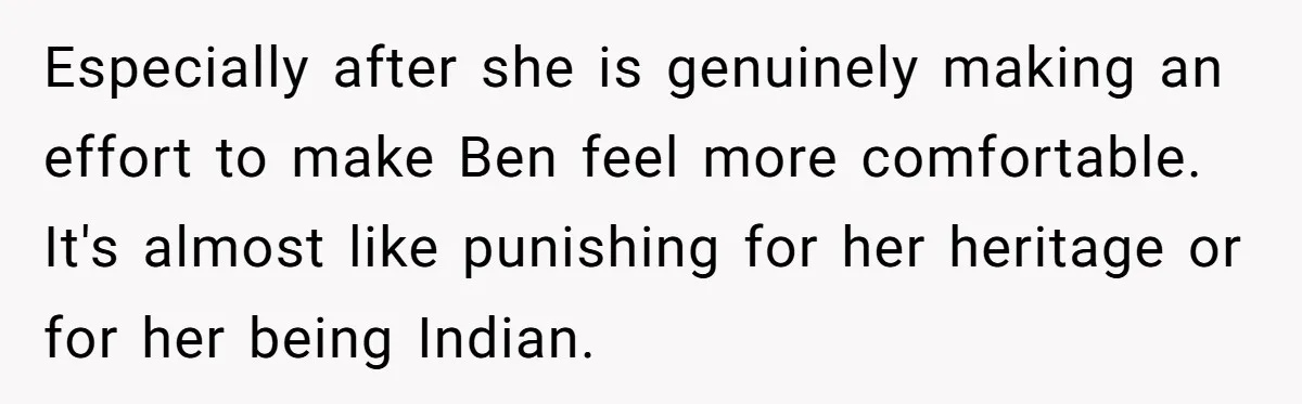 Her Husband Wants Their Daughter Punished… for Speaking Her Native Language?! The Internet Exploded. Especially after she is genuinely making an effort to make Ben feel more comfortable. It's almost like punishing for her heritage or for her being Indian.