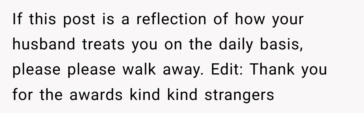 He Booked First Class for Himself and a Friend, and She Got Economy If this post is a reflection of how your husband treats you on the daily basis, please please walk away. Edit: Thank you for the awards kind kind strangers