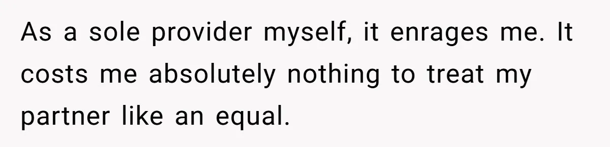 He Booked First Class for Himself and a Friend, and She Got Economy As a sole provider myself, it enrages me. It costs me absolutely nothing to treat my partner like an equal.