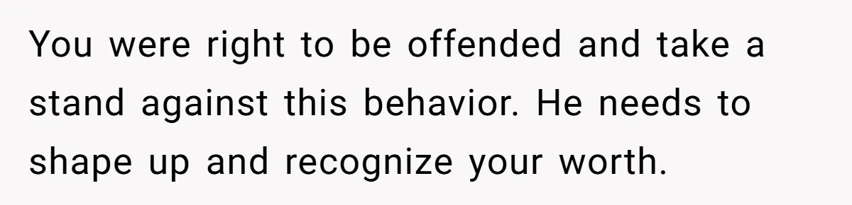 He Booked First Class for Himself and a Friend, and She Got Economy You were right to be offended and take a stand against this behavior. He needs to shape up and recognize your worth.