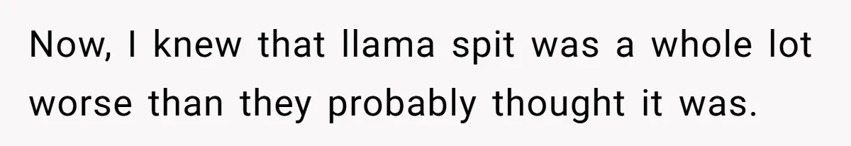 Teenagers Antagonized a Llama - and the Employee Let Nature Handle the Consequences Now, I knew that llama spit was a whole lot worse than they probably thought it was.