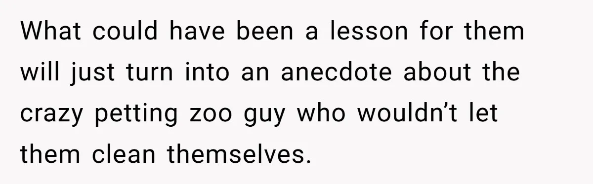Teenagers Antagonized a Llama - and the Employee Let Nature Handle the Consequences What could have been a lesson for them will just turn into an anecdote about the crazy petting zoo guy who wouldn’t let them clean themselves.