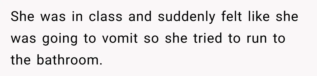 Principal Punishes A Vomiting Seven-Year-Old, Mom Responds By Giving Her The Best Week Ever She was in class and suddenly felt like she was going to vomit so she tried to run to the bathroom.
