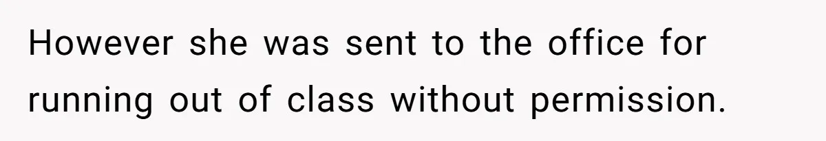Principal Punishes A Vomiting Seven-Year-Old, Mom Responds By Giving Her The Best Week Ever However she was sent to the office for running out of class without permission.
