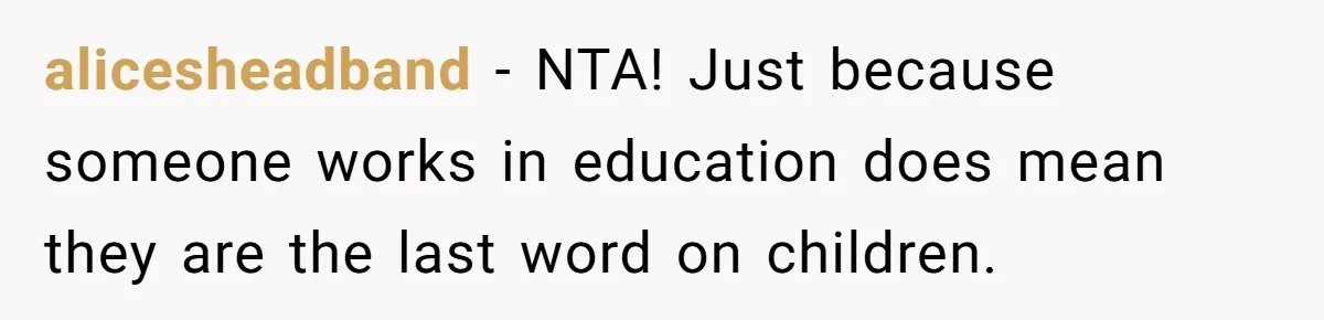 Principal Punishes A Vomiting Seven-Year-Old, Mom Responds By Giving Her The Best Week Ever alicesheadband − NTA! Just because someone works in education does mean they are the last word on children.