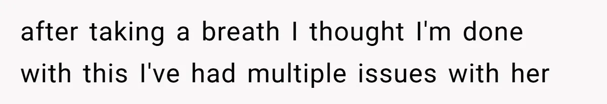 Woman Leaves Job Mid-Shift After Being Told She Can’t Rest, Even With Medical Proof after taking a breath I thought I'm done with this I've had multiple issues with her