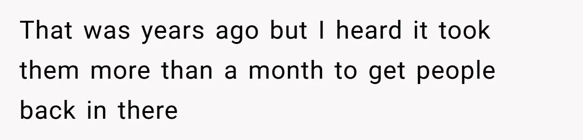Woman Leaves Job Mid-Shift After Being Told She Can’t Rest, Even With Medical Proof That was years ago but I heard it took them more than a month to get people back in there