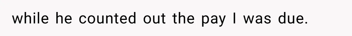 Woman Leaves Job Mid-Shift After Being Told She Can’t Rest, Even With Medical Proof while he counted out the pay I was due.