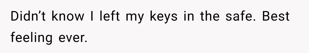 Woman Leaves Job Mid-Shift After Being Told She Can’t Rest, Even With Medical Proof Didn’t know I left my keys in the safe. Best feeling ever.