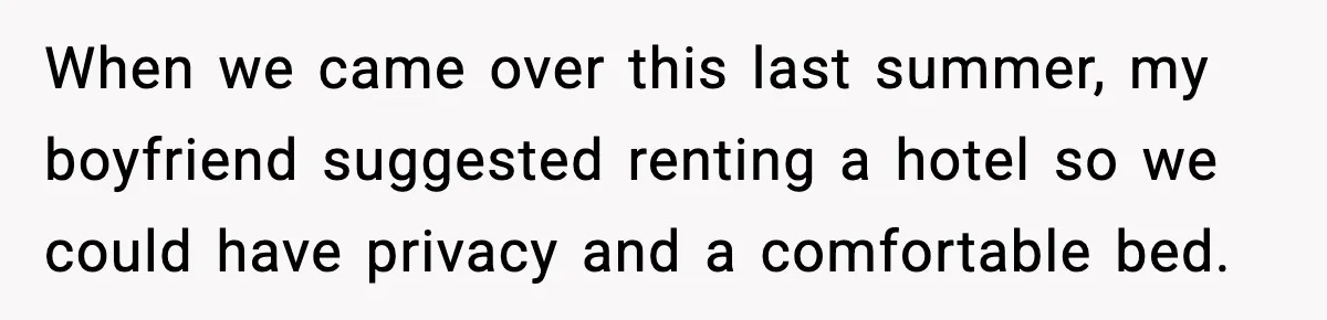 Mom Bans Daughter From Sharing A Bed With Her Boyfriend, Daughter Responds By Flying To Mexico When we came over this last summer, my boyfriend suggested renting a hotel so we could have privacy and a comfortable bed.