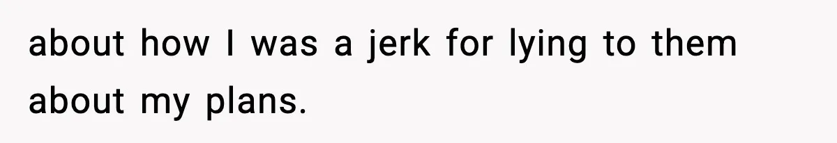 Mom Bans Daughter From Sharing A Bed With Her Boyfriend, Daughter Responds By Flying To Mexico about how I was a jerk for lying to them about my plans.