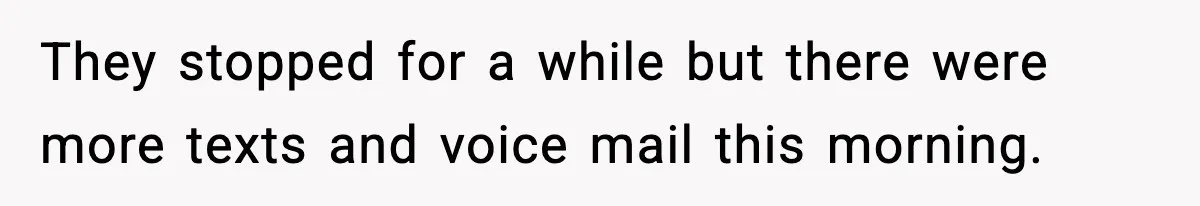 Mom Bans Daughter From Sharing A Bed With Her Boyfriend, Daughter Responds By Flying To Mexico They stopped for a while but there were more texts and voice mail this morning.