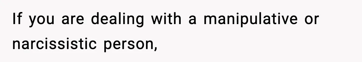 Mom Bans Daughter From Sharing A Bed With Her Boyfriend, Daughter Responds By Flying To Mexico If you are dealing with a manipulative or narcissistic person,