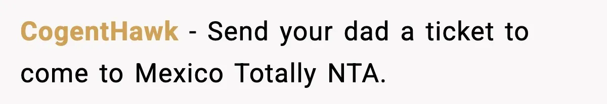 Mom Bans Daughter From Sharing A Bed With Her Boyfriend, Daughter Responds By Flying To Mexico CogentHawk − Send your dad a ticket to come to Mexico Totally NTA.