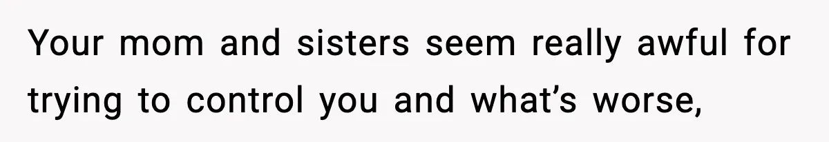 Mom Bans Daughter From Sharing A Bed With Her Boyfriend, Daughter Responds By Flying To Mexico Your mom and sisters seem really awful for trying to control you and what’s worse,