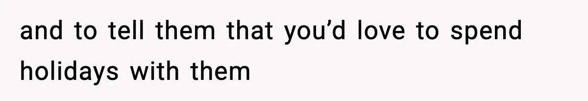 Mom Bans Daughter From Sharing A Bed With Her Boyfriend, Daughter Responds By Flying To Mexico and to tell them that you’d love to spend holidays with them