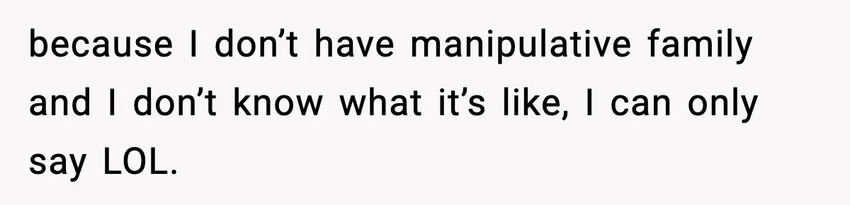 Mom Bans Daughter From Sharing A Bed With Her Boyfriend, Daughter Responds By Flying To Mexico because I don’t have manipulative family and I don’t know what it’s like, I can only say LOL.