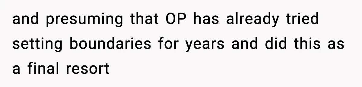 Mom Bans Daughter From Sharing A Bed With Her Boyfriend, Daughter Responds By Flying To Mexico and presuming that OP has already tried setting boundaries for years and did this as a final resort