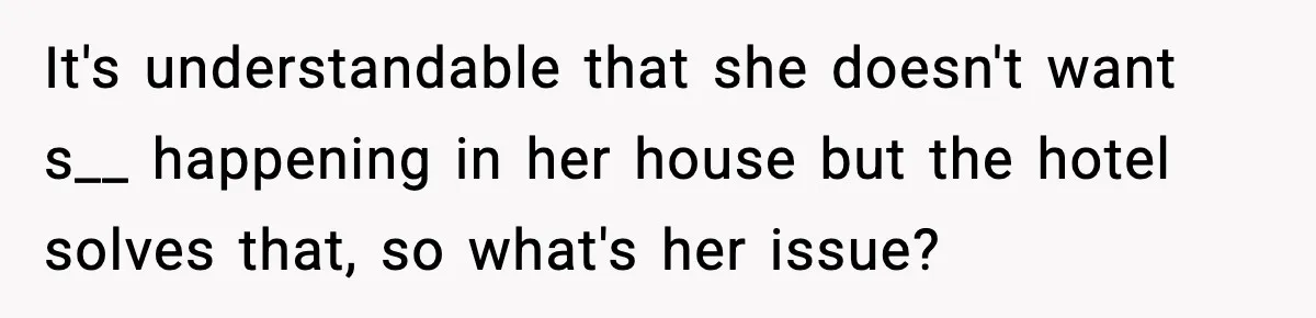 Mom Bans Daughter From Sharing A Bed With Her Boyfriend, Daughter Responds By Flying To Mexico It's understandable that she doesn't want s__ happening in her house but the hotel solves that, so what's her issue?