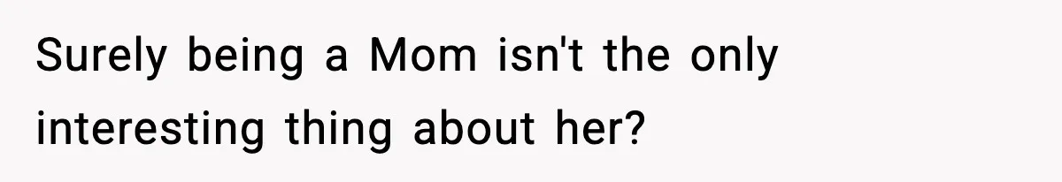 Influencer Mom Explodes After Teen Refuses To Be Content Anymore Surely being a Mom isn't the only interesting thing about her?