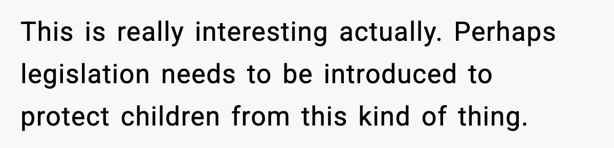 Influencer Mom Explodes After Teen Refuses To Be Content Anymore This is really interesting actually. Perhaps legislation needs to be introduced to protect children from this kind of thing.