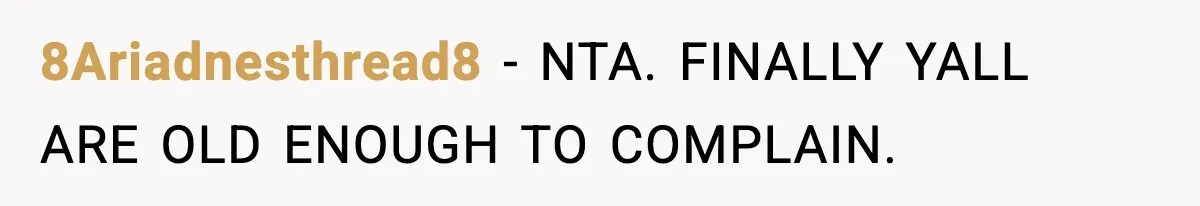 Influencer Mom Explodes After Teen Refuses To Be Content Anymore 8Ariadnesthread8 − NTA. FINALLY YALL ARE OLD ENOUGH TO COMPLAIN.