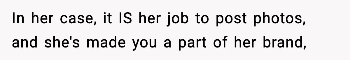 Influencer Mom Explodes After Teen Refuses To Be Content Anymore In her case, it IS her job to post photos, and she's made you a part of her brand,