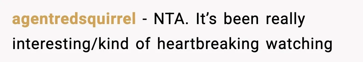 Influencer Mom Explodes After Teen Refuses To Be Content Anymore agentredsquirrel − NTA. It’s been really interesting/kind of heartbreaking watching
