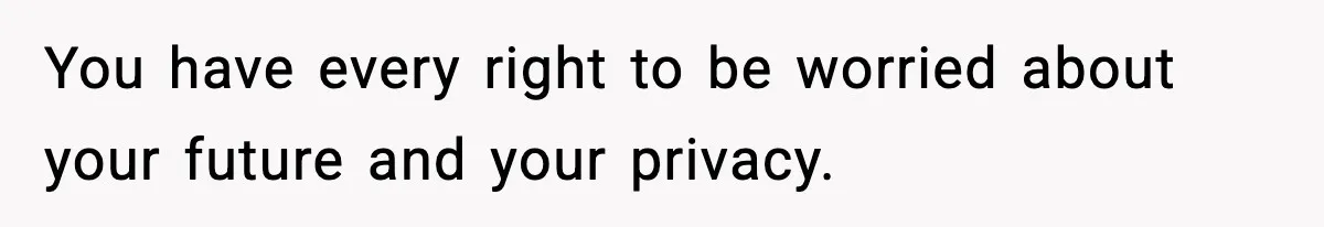 Influencer Mom Explodes After Teen Refuses To Be Content Anymore You have every right to be worried about your future and your privacy.