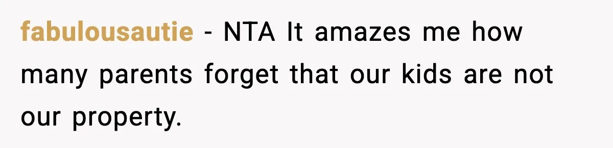 Influencer Mom Explodes After Teen Refuses To Be Content Anymore fabulousautie − NTA It amazes me how many parents forget that our kids are not our property.
