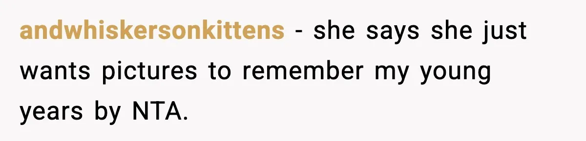 Influencer Mom Explodes After Teen Refuses To Be Content Anymore andwhiskersonkittens − she says she just wants pictures to remember my young years by NTA.
