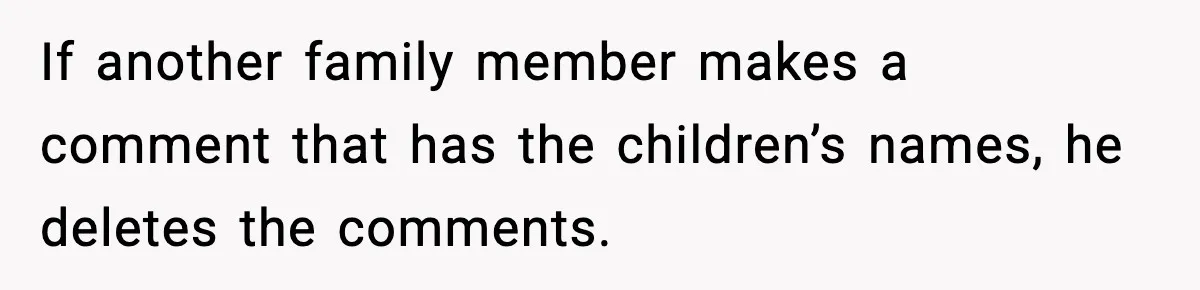 Influencer Mom Explodes After Teen Refuses To Be Content Anymore If another family member makes a comment that has the children’s names, he deletes the comments.