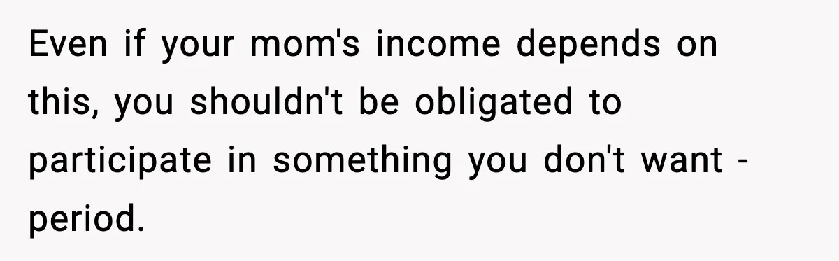 Influencer Mom Explodes After Teen Refuses To Be Content Anymore Even if your mom's income depends on this, you shouldn't be obligated to participate in something you don't want - period.