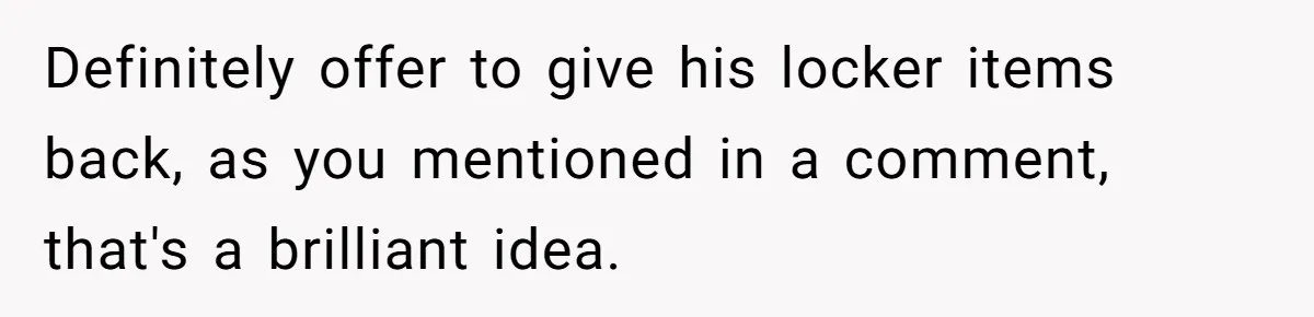 A 14-Year-Old Battles Himself Over Reclaiming His Sentimental Sweater From A Late Classmate's Family Definitely offer to give his locker items back, as you mentioned in a comment, that's a brilliant idea.