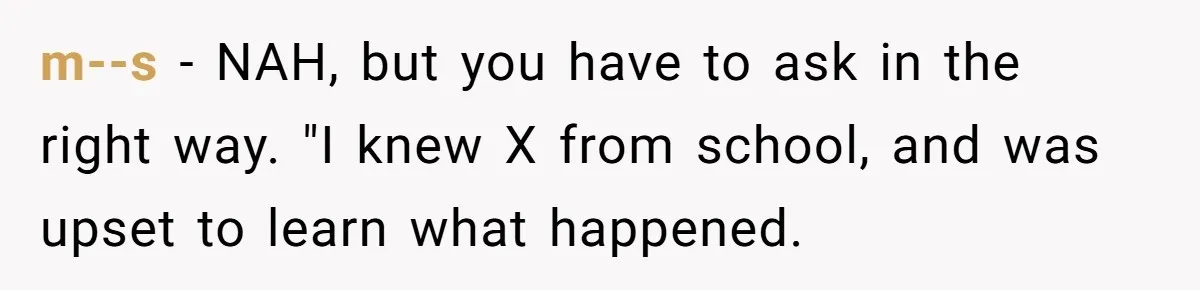A 14-Year-Old Battles Himself Over Reclaiming His Sentimental Sweater From A Late Classmate's Family m--s − NAH, but you have to ask in the right way. "I knew X from school, and was upset to learn what happened.