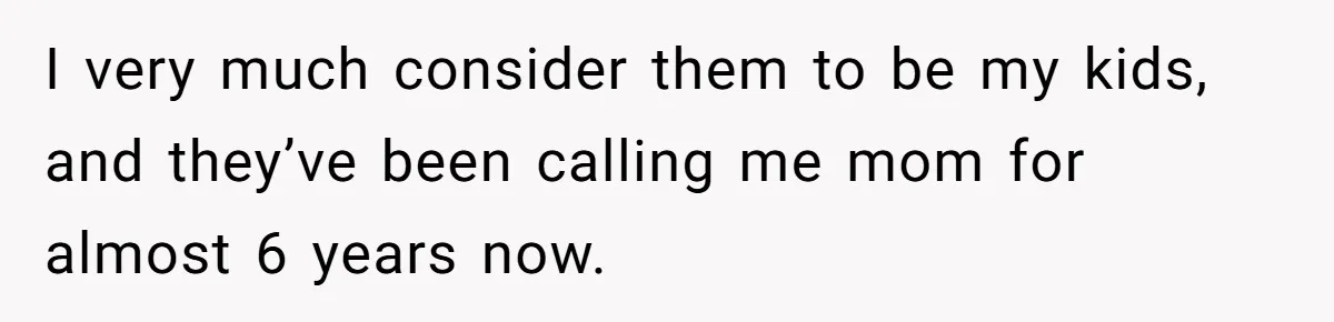 Parents Call Son's New Baby Their “First Grandchild”, Daughter Cancels Thanksgiving On The Spot I very much consider them to be my kids, and they’ve been calling me mom for almost 6 years now.