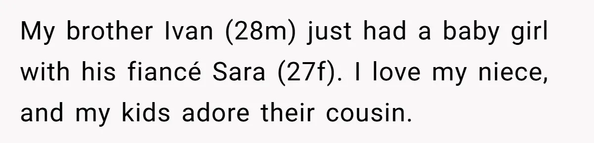 Parents Call Son's New Baby Their “First Grandchild”, Daughter Cancels Thanksgiving On The Spot My brother Ivan (28m) just had a baby girl with his fiancé Sara (27f). I love my niece, and my kids adore their cousin.